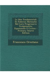 Le Idee Fondamentali Di Federico Nietzsche Nel Loro Progressivo Svolgimento