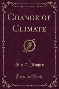 Change of Climate (Classic Reprint)