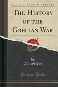 The History of the Grecian War (Classic Reprint)