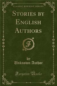 Stories by English Authors (Classic Reprint)