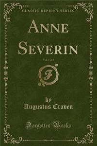 Anne Severin, Vol. 3 of 3 (Classic Reprint)
