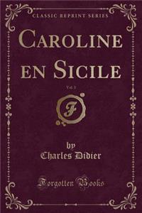 Caroline En Sicile, Vol. 3 (Classic Reprint)