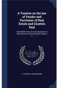 A Treatise on the law of Vendor and Purchaser of Real Estate and Chattels Real