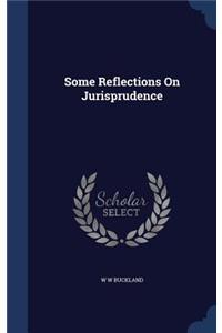 Some Reflections On Jurisprudence