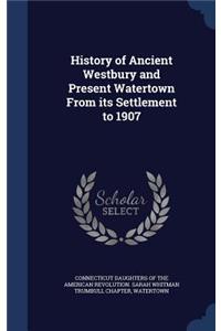 History of Ancient Westbury and Present Watertown From its Settlement to 1907