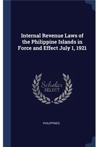 Internal Revenue Laws of the Philippine Islands in Force and Effect July 1, 1921