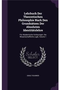 Lehrbuch Der Theoretischen Philosophie Nach Den Grundsatzen Der Absoluten Identitatslehre