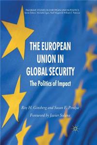 The European Union in Global Security: The Politics of Impact