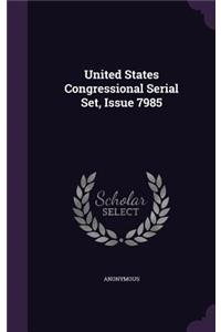 United States Congressional Serial Set, Issue 7985