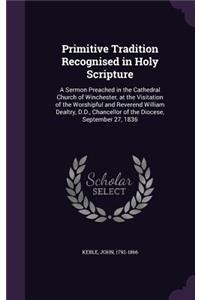 Primitive Tradition Recognised in Holy Scripture