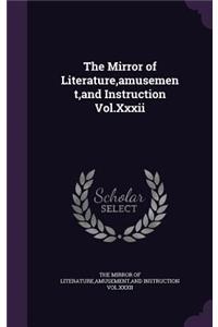 The Mirror of Literature, Amusement, and Instruction Vol.XXXII