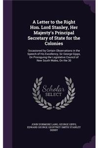 Letter to the Right Hon. Lord Stanley, Her Majesty's Principal Secretary of State for the Colonies