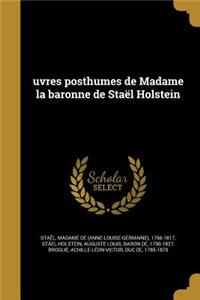 Uvres Posthumes de Madame La Baronne de Stael Holstein