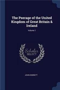 Peerage of the United Kingdom of Great Britain & Ireland; Volume 1