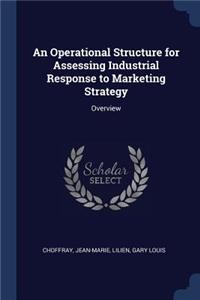 Operational Structure for Assessing Industrial Response to Marketing Strategy