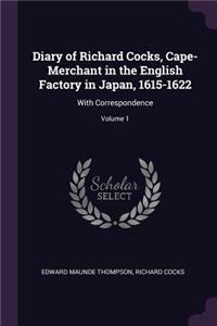 Diary of Richard Cocks, Cape-Merchant in the English Factory in Japan, 1615-1622