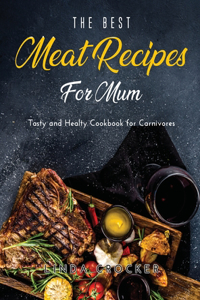 The Best Meat Recipes for Mum