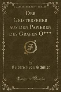 Der Geisterseher Aus Den Papieren Des Grafen O*** (Classic Reprint)