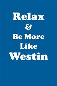 Relax & Be More Like Westin Affirmations Workbook Positive Affirmations Workbook Includes: Mentoring Questions, Guidance, Supporting You