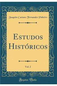 Estudos HistÃ³ricos, Vol. 2 (Classic Reprint)