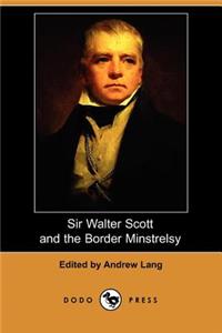 Sir Walter Scott and the Border Minstrelsy (Dodo Press)