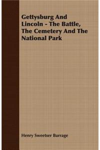 Gettysburg and Lincoln - The Battle, the Cemetery and the National Park