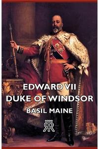 Edward VII - Duke of Windsor