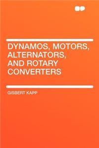 Dynamos, Motors, Alternators, and Rotary Converters