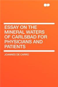 Essay on the Mineral Waters of Carlsbad for Physicians and Patients