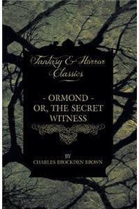 Ormond - Or, The Secret Witness And Clara - Or, The Enthusiasm Of Love