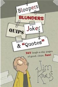 Bloopers, Blunders, Jokes, Quips & 