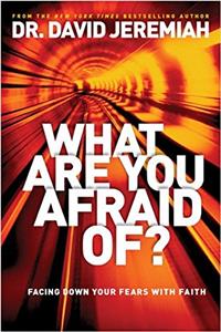WHAT ARE YOU AFRAID OF