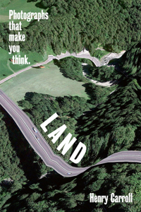 Land: Photographs That Make You Think