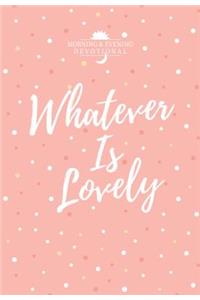 Whatever Is Lovely