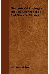 Elements Of Zoology - For The Use Of School And Science Classes