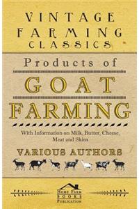 Products of Goat Farming - With Information on Milk, Butter, Cheese, Meat and Skins