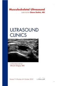 Musculoskeletal Ultrasound, an Issue of Ultrasound Clinics