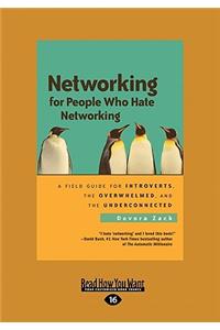 Networking for People Who Hate Networking: A Field Guide for Introverts, the Overwhelmed, and the Underconnected (Large Print 16pt)