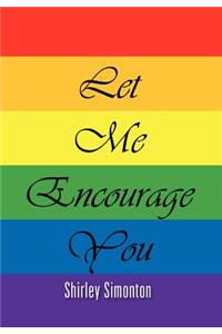Let Me Encourage You