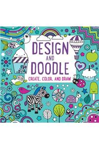 Design and Doodle: Create, Color, and Draw