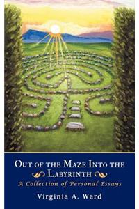 Out of the Maze Into the Labyrinth
