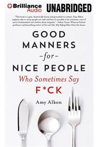 Good Manners for Nice People Who Sometimes Say F*ck