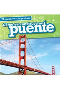Cómo Se Construye Un Puente (How a Bridge Is Built)