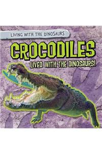 Crocodiles Lived with the Dinosaurs!