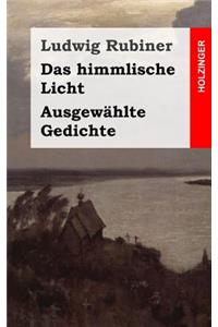 Das himmlische Licht / Ausgewählte Gedichte