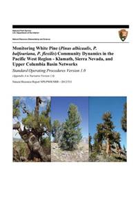 Monitoring White Pine (Pinus albicaulis, P. balfouriana, P. flexilis) Community Dynamics in the Pacific West Region- Klamath, Sierra Nevada, and Upper Columbia Basin Networks