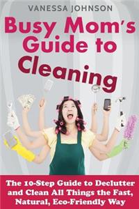 Busy Mom's Guide to Cleaning