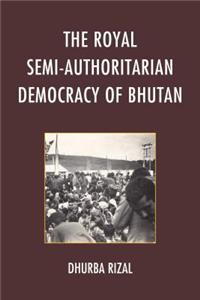 The Royal Semi-Authoritarian Democracy of Bhutan