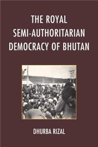 Royal Semi-Authoritarian Democracy of Bhutan