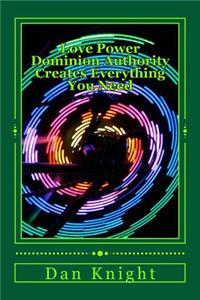 Love Power Dominion Authority Creates Everthing You Need